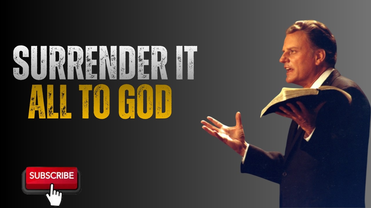 Surrender Yourself to God | Best Motivational Speech by Billy Graham (Life-Changing Sermon)