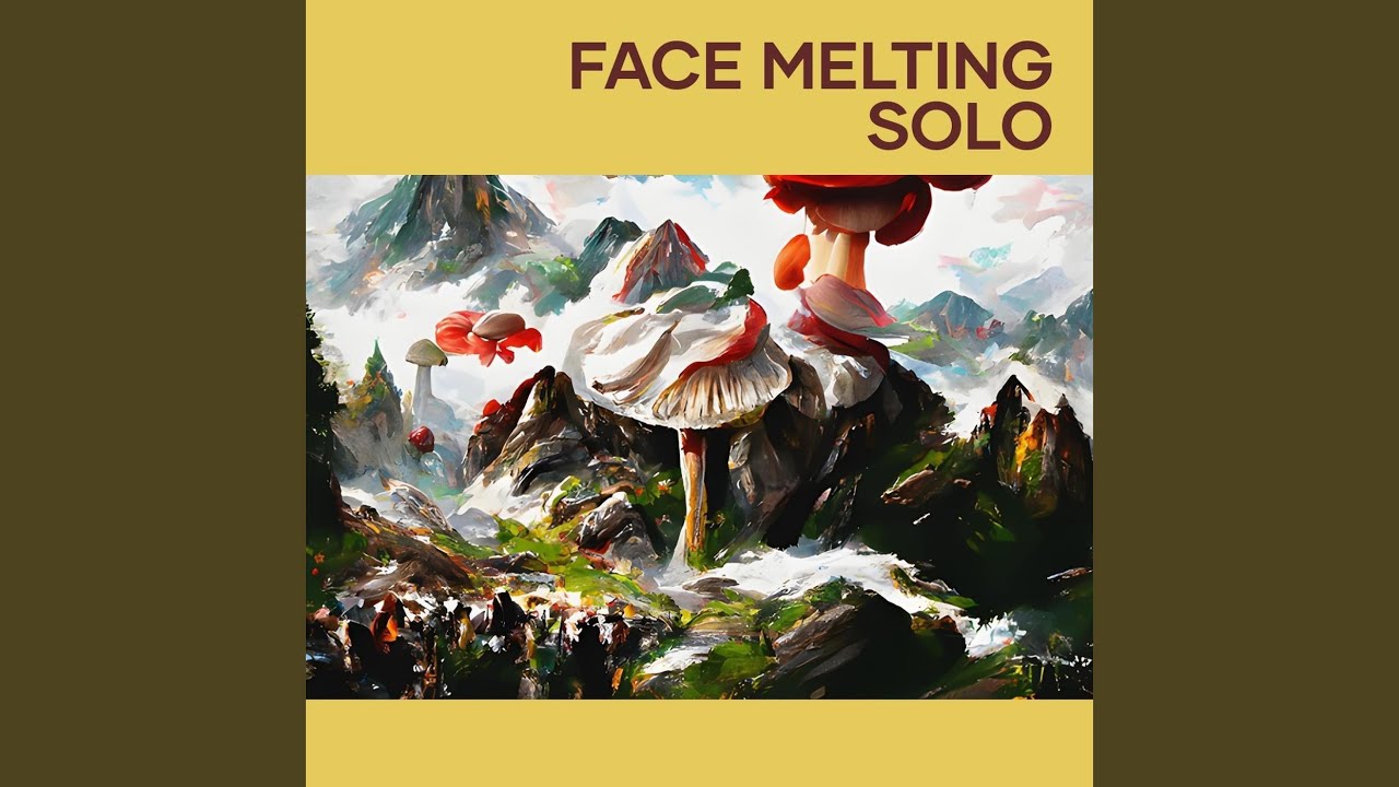 Face Melting Solo