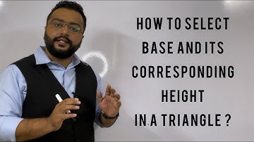 How to select base and its corresponding height in a triangle ?