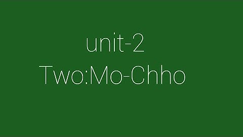 Std-6 English unit-2 Two:Mo-Chho part-1