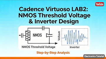 Cadence Virtuoso LAB2: Threshold Voltage of NMOS + Inverter