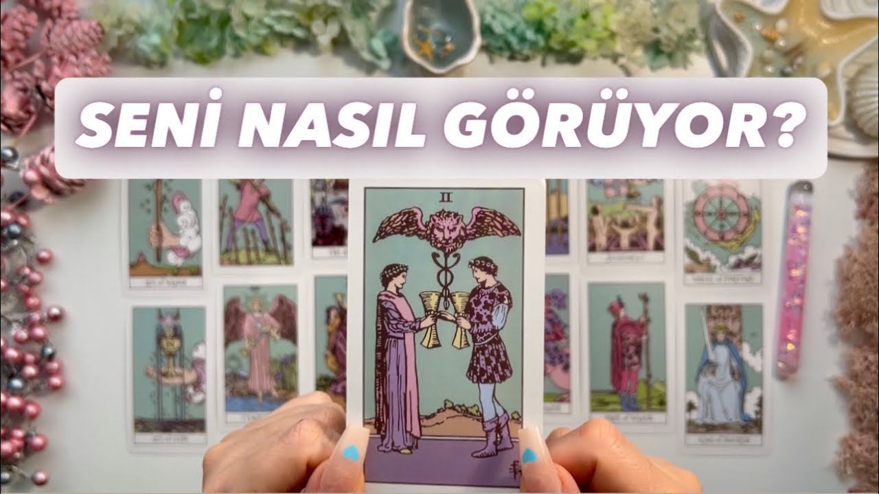 Aklındaki Kişi Seni Nasıl Görüyor? ✨😮✨Ondaki İmajın Nasıl? | Tek Desteli Tarot Açılımı 🔮