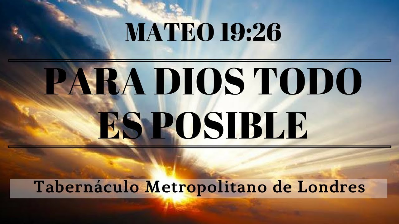Para Dios Todo es Posible - Peter Masters (Mateo 19:26) - Sermón ...