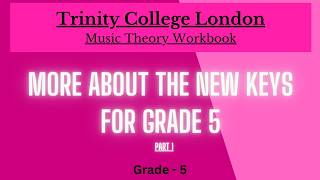 Trinity Music Theory Workbook Grade 5 - More about the new keys for Grade 5 - Part 1