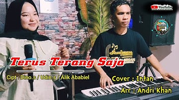 Intan 🔰 TERUS TERANG SAJA cipt : Dino.s / Udins / Alik Ababiel ll Arr : Andri Khan