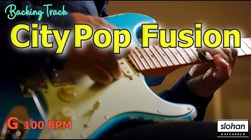 City Pop Fusion ／NEO SOUL  Backing Track (G 100 BPM)