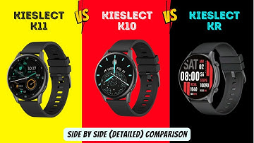 kieslect k11 vs kieslect k10 vs kieslect kr Smartwatch Side by Side Comparison and In-Depth Specs