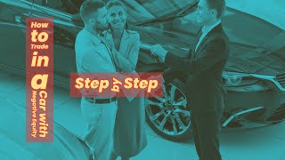 How to Trade in a Car with Negative Equity: A Step-by-Step Guide
