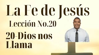 20- DIOS NOS LLAMA. Curso Bíblico. LA FE DE JESÚS. Aneudy Trinidad