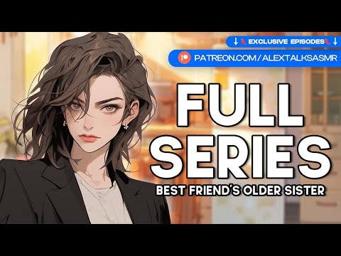 [F4F] Falling for your Best Friend's Older Sister [spicy & cute] [FULL SERIES] [SEASON ONE] ASMR RP