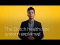 The Dutch healthcare system explained