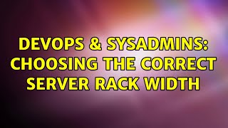 Famous DevOps & SysAdmins: Choosing the correct server rack width (2 Solutions!!) Profile