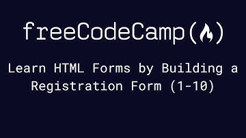 freeCodeCamp - Learn HTML Forms by Building a Registration Form (1-10)