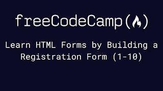 freeCodeCamp - Learn HTML Forms by Building a Registration Form (1-10) by Chris Cooper 5,411 views 9 months ago 5 minutes, 58 seconds