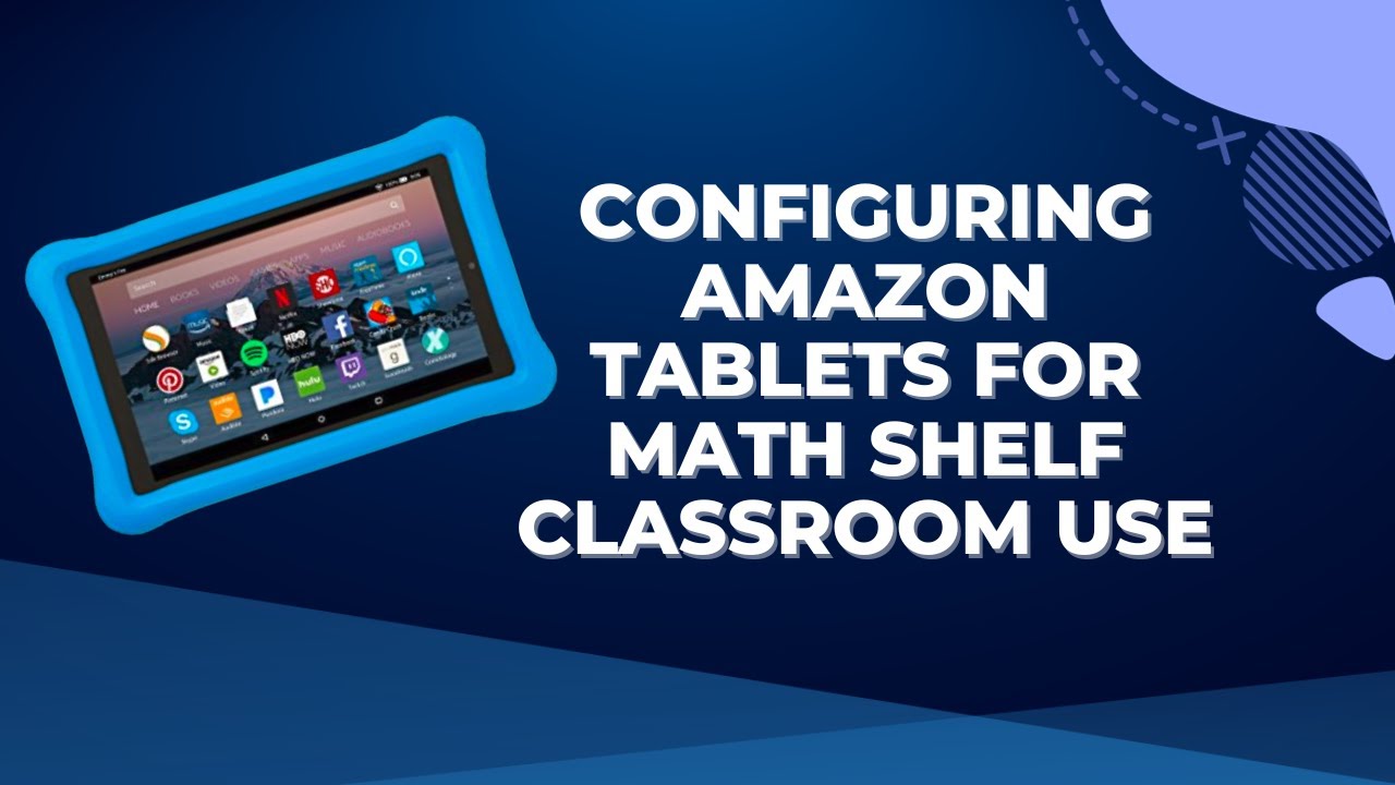 Configuring Amazon Tablets for Math Shelf Classroom Use YouTube