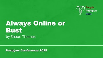Always Online or Bust | Shaun Thomas | Postgres Conference Orlando 2025