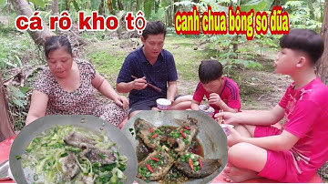 BỮA CƠM QUÊ. CÁ RÔ KHO TỘ CÁ RÔ NẤU CANH CHUA BÔNG SO ĐŨA