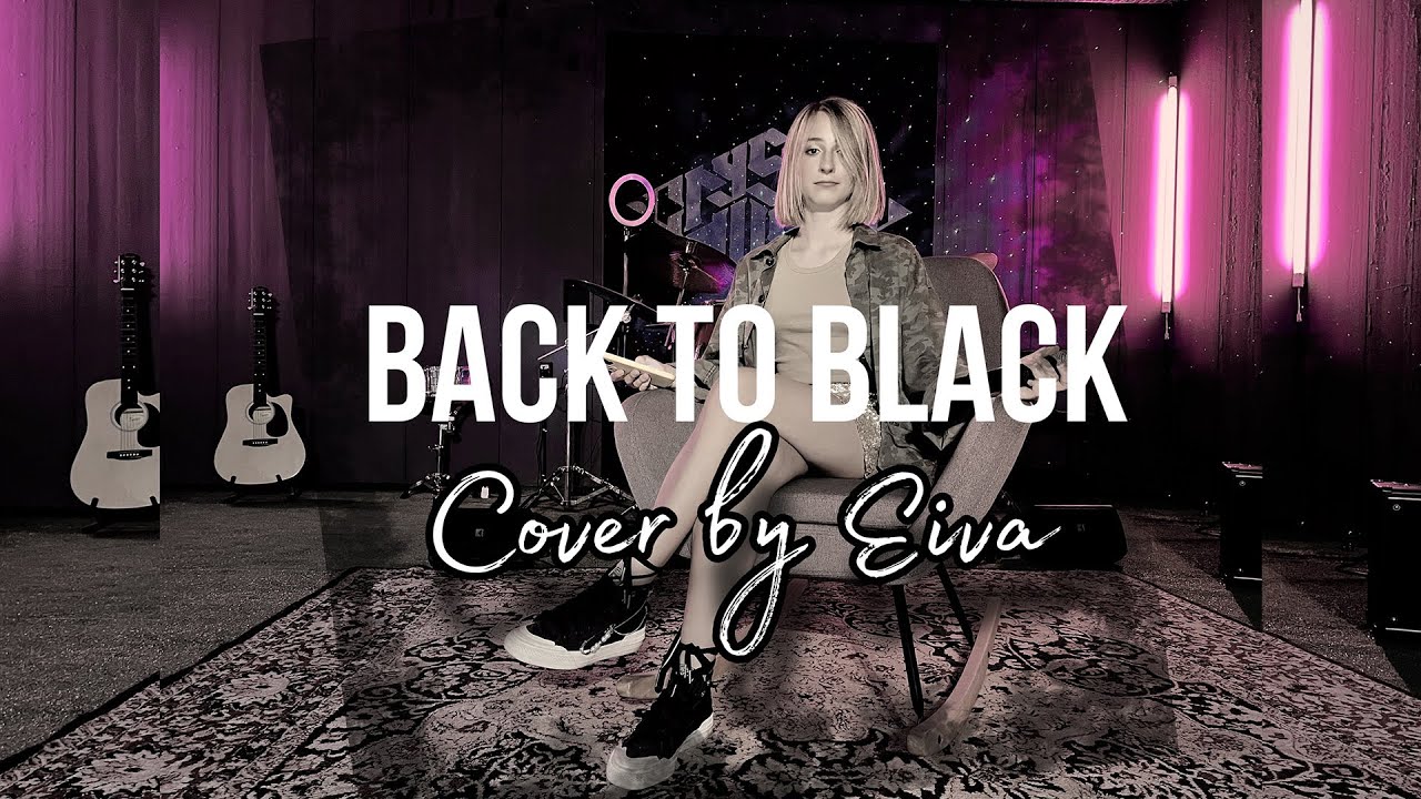 Amy Winehouse Back To Black Cover By Eiva He Left No Time YouTube amy-winehouse-back-to-black-cover-by-eiva-he-left-no-time-youtube