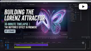 Building the LORENZ ATTRACTOR: 30-Min Premiere Pro Timelapse 🦋
