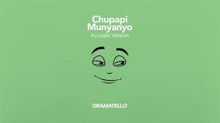 Chupapi Munyanyo (Acoustic Version) by Dramatello [Official Audio]