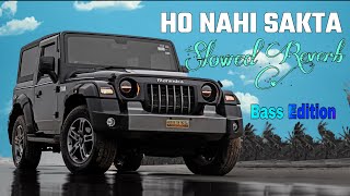 Ho Nahi Sakta Slowed Reverb song