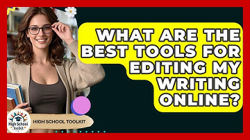 What Are The Best Tools For Editing My Writing Online? - High School Toolkit