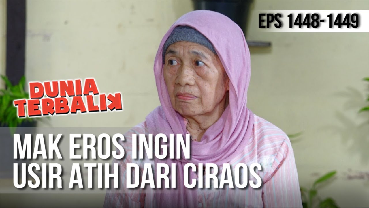 DUNIA TERBALIK - Mak Eros Ingin Usir Atih Dari Ciraos [15 April 2019]
