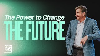 The Power to Change the Future | Pastor Allen Jackson