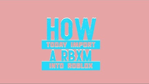 How To import a rbxm file into roblox studio