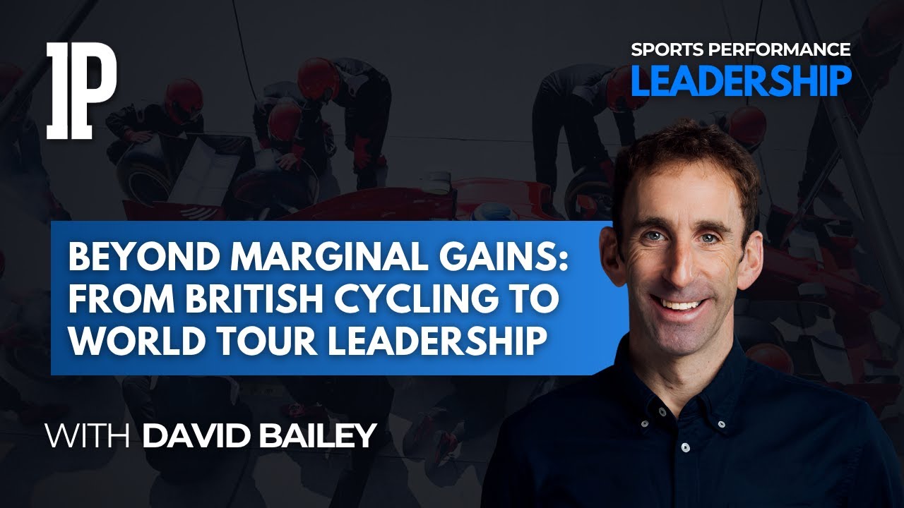Sports Performance Leadership - David Bailey: From British Cycling to World Tour Leadership