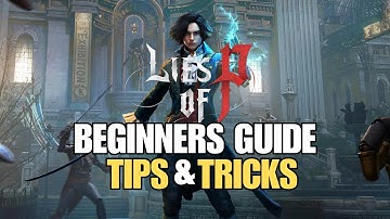 Lies of P Beginners Guide - Everything You Should Know to Get Started