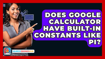 Does Google Calculator Have Built-in Constants Like Pi? - SearchEnginesHub.com