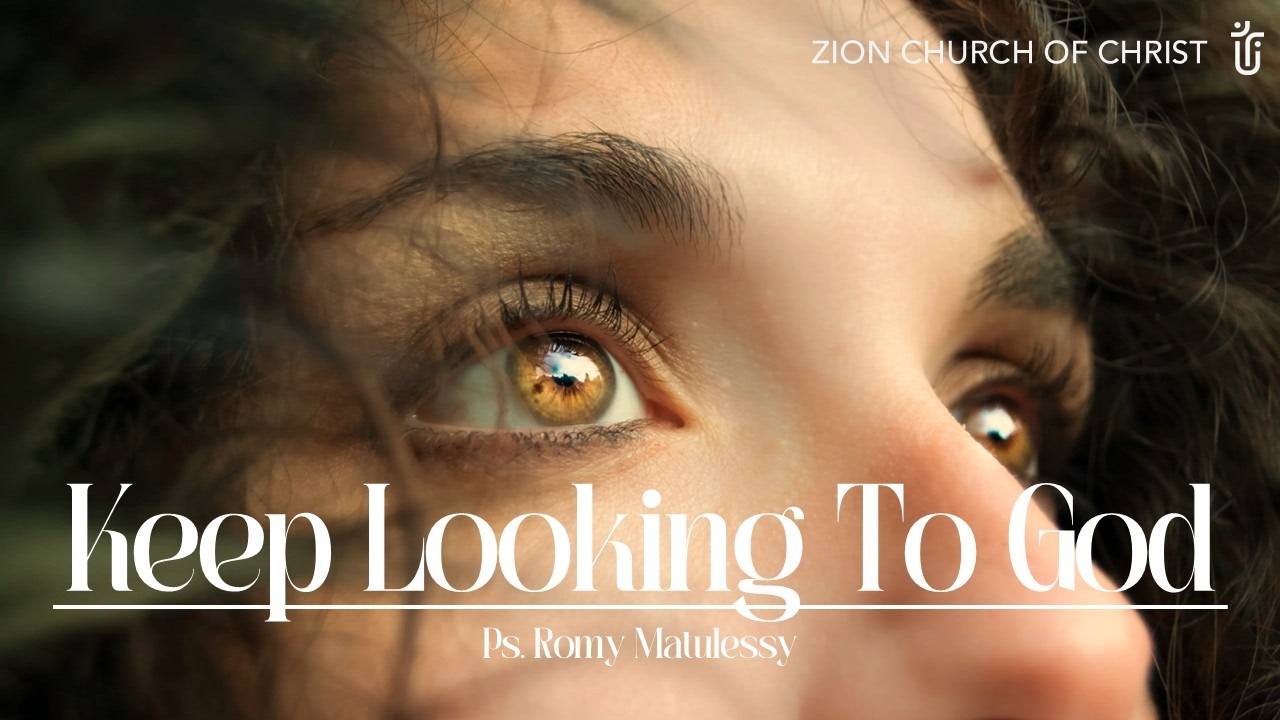 Keep Looking to God - Ps. Romy Matulessy