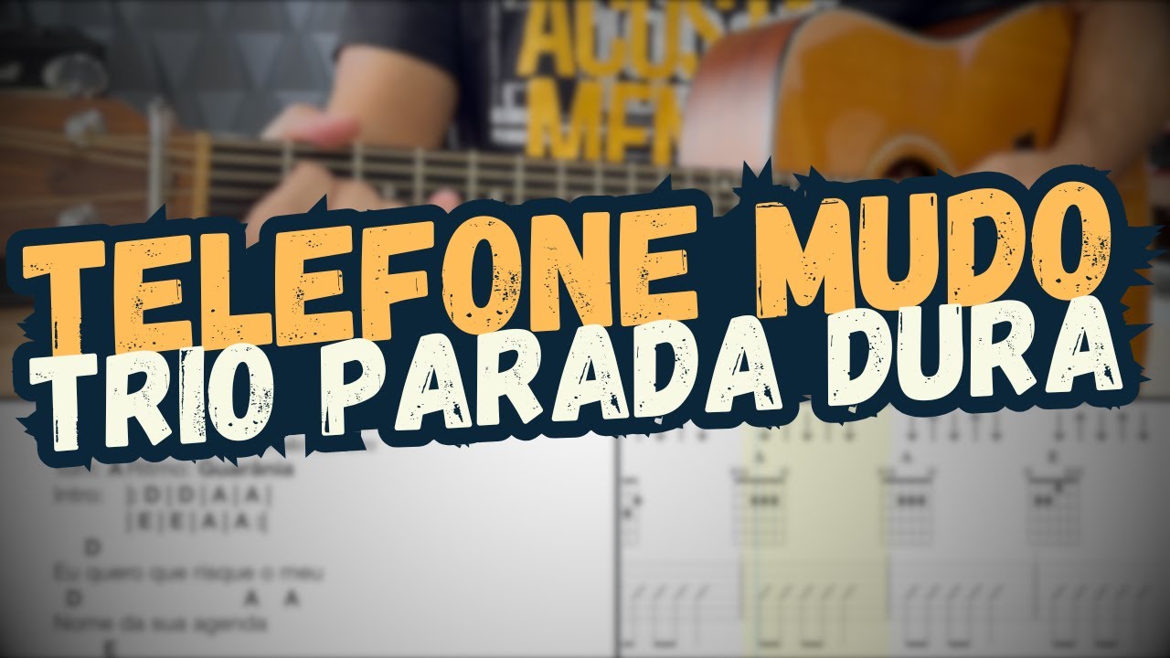 Telefone Mudo - Trio Parada Dura - Violão - Cifra