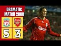 Liverpool Vs Arsenal 5 3 QF UCL 2007 2008 Super Dramatic Match Extended Highlights