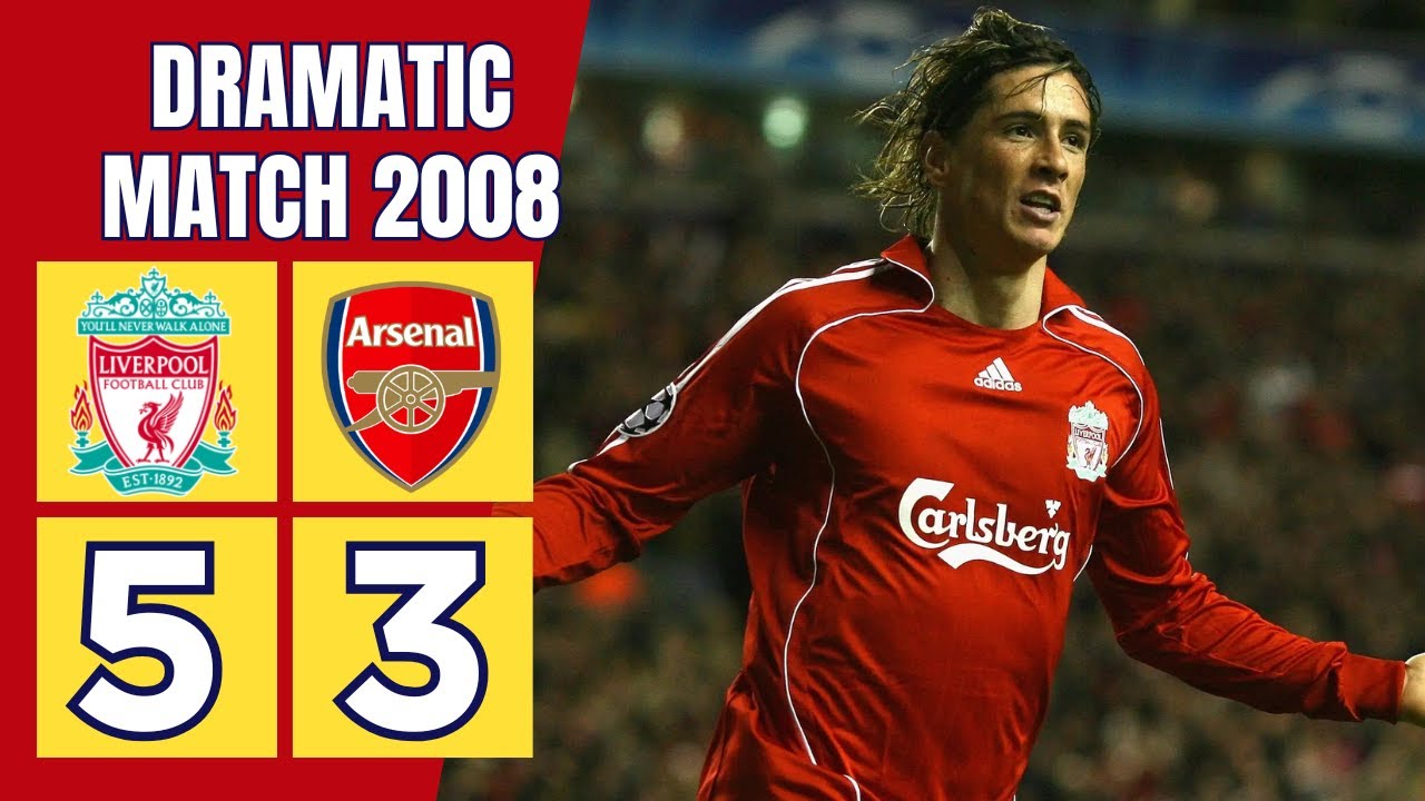 Liverpool vs Arsenal 5-3 | QF UCL 2007/2008 | Super Dramatic Match | Extended Highlights