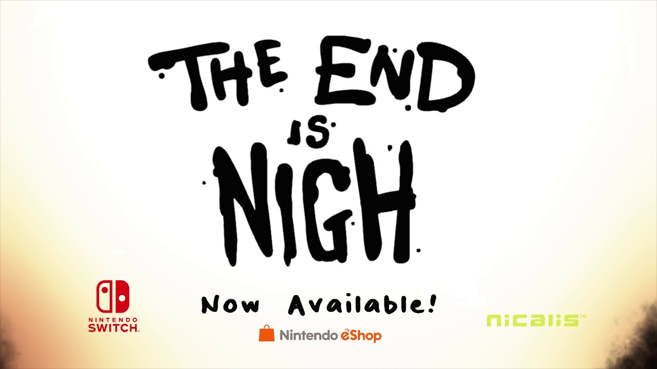 The end is nigh Nintendo Switch. The end of the World is nigh. The end is Now. The end of the World is just the beginning.