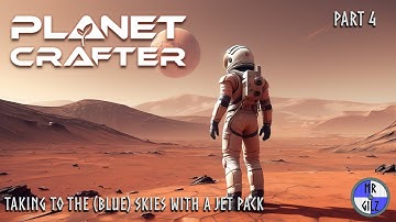 Making A Jet Pack And Starting Steps To Cloudy Sky [Planet Crafter] Ep4 Let