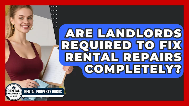 Are Landlords Required To Fix Rental Repairs Completely? - Rental Property Gurus