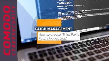 Know how to create -Third Party Patch Procedures | Comodo ONE