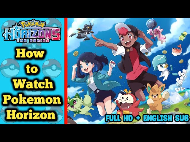 How to Watch the Pokémon Anime 'Pokémon Horizons