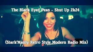 The Black Eyed Peas - Shut Up 2k24 (Stark'Manly Retro Style Modern Radio Mix)