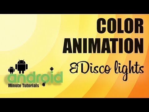 Android Studio - Color Animation and Disco Lights!