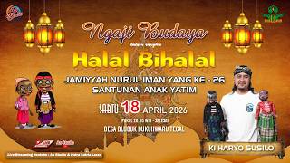 LIVE !!! NGAJI BUDAYA KI HARYO SUSILO | HALAL BIHALAL JAMIYYAH NURUL IMAN KE - 26 BLUBUK DUKUHWARU