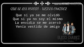 Ulices chaidez (Letra) QUE SE LES PERDIÓ
