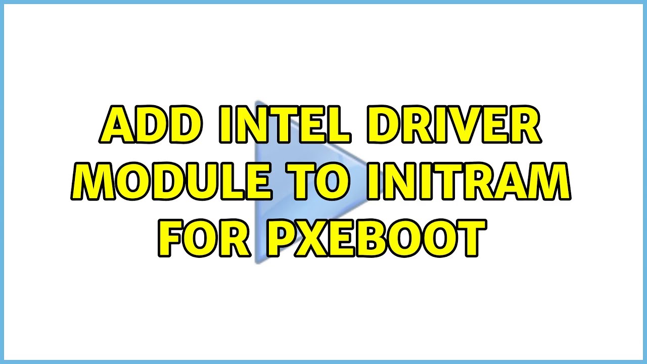 add intel driver module to initram for pxeboot - YouTube