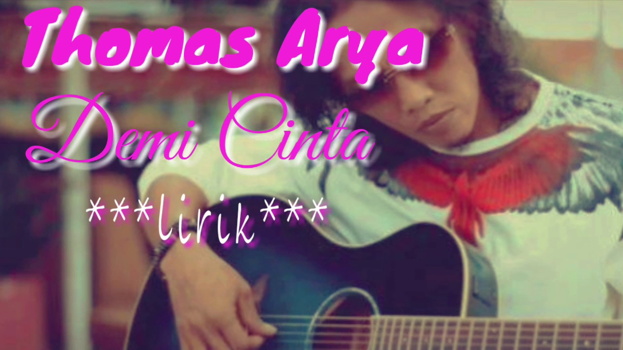 Demi cinta, Thomas Arya "lirik" - YouTube