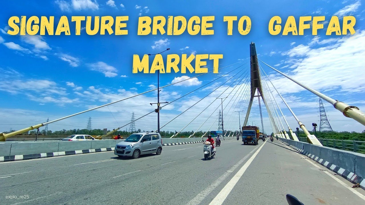 Signature Bridge To Gaffar Market || How To Reach Signature Bridge To Gaffar Market
