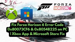Fix Forza Horizon 6 Error Code 0x80073CF6 &amp; 0x80548225 on PC | Xbox App &amp; Microsoft Store Fix