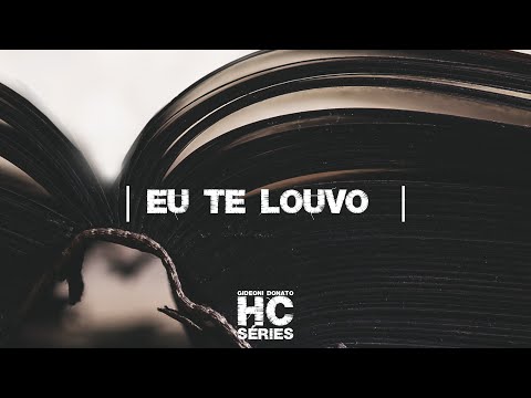 Gideoni Donato | HC Séries | Eu te Louvo - Lyric Video